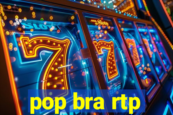 pop bra rtp